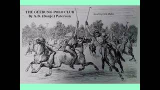 The Geebung Polo Club by A B Banjo Paterson Poem read by Nick Martin [upl. by Michiko328]