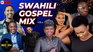 🔴SWAHILI GOSPEL MIX VOL11LIVEDJ RIZZ FtMercy MasikaGuardian AngelKambuaJoel Lwaga [upl. by Euqirat]