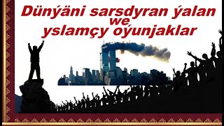 Azat Türkmen 238 Dünýäni sarsdyran ýalan we yslamçy oýunjaklar [upl. by Lamahj632]