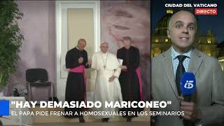 «HAY DEMASIADO MARICONEO quotfrociagginequot EN LOS SEMINARIOS» PALABRAS DEL PAPA FRANCISCO A OBISPOS [upl. by Strain303]