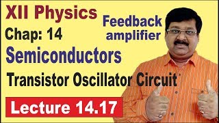 NCERT XII Physics Chap1417 Feedback Oscillator Transistor Circuit  Semiconductors [upl. by Leitao]