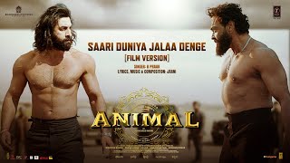 ANIMAL Saari Duniya Jalaa Denge Film Version Ranbir K Bobby D Sandeep B PraakJaani Bhushan K [upl. by Berne8]