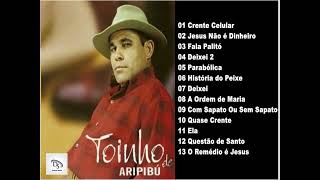 Toinho de Aripibú  Grandes Sucessos CD Completo [upl. by Acirrej]