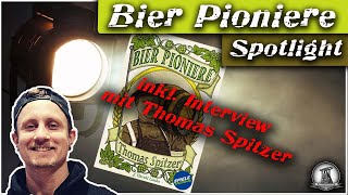 Spotlight und Review  Bier Pioniere  Interview mit Thomas Spitzer  Spiele Faible [upl. by Eentrok]