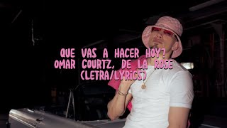 OMAR COURTZ x DE LA ROSE  QUE VAS HACER HOY  PRIMERA MUSALyricsLetras [upl. by Nahamas]