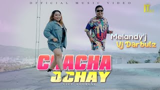 Melandyj amp Vj Darbulz  Chacha Ocay Official Video [upl. by Sankey]