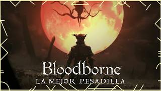 Bloodborne La mejor pesadilla que puedes tener [upl. by Derk]