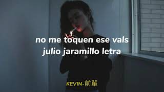 julio jaramillo no me toquen ese vals letra [upl. by Eneri]