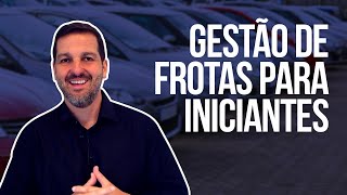 Gestão de Frotas para Iniciantes Dicas SIMPLES para quem está perdido [upl. by Chane119]