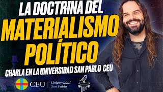 La Doctrina del MATERIALISMO POLÍTICO  Charla de Santiago Armesilla en la Universidad San Pablo CEU [upl. by Negriv729]