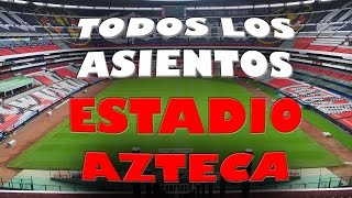 ESTADIO AZTECA todas las zonas y asientos incluye remodelación [upl. by Milly720]