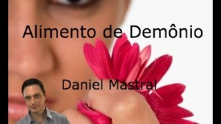 Daniel Mastral  quotAlimento de demônioquot [upl. by Llertnahs306]