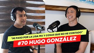 70 HUGO GONZÁLEZ  MI HISTORIA EN AMÉRICA RAYADOS NECAXA BRAVOS MAZATLÁN Y SELECCIÓN [upl. by Vince]