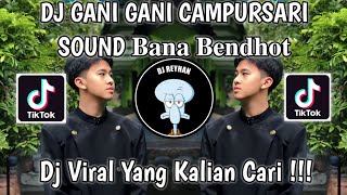 DJ GANI GANI CAMPURSARI SOUND 𝐁𝐚𝐧𝐚 𝐁𝐞𝐧𝐝𝐡𝐨𝐭  DJ GANI GANI LANGGAM CAMPURSARI BY BAMBO ESTETOD VIRAL [upl. by Ardnassak]