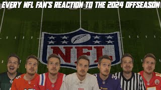 Every NFL Fans Reaction to the 2024 Offseason [upl. by Lora]