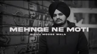 MEHNGE NE MOTI sad song Sidhu moose wala latest song [upl. by Aisats926]