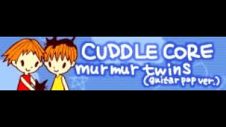 CUDDLE CORE 「Murmur Twins guitar pop ver」 [upl. by Ahseuqram217]