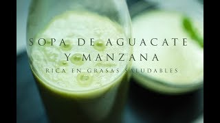 Sopa fría de aguacate y manzana  Rica en grasas saludables [upl. by Eiralam]