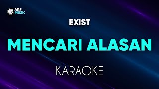 Exist  Mencari Alasan Karaoke [upl. by Eceela7]