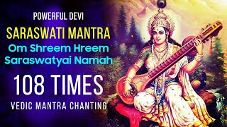 Powerful Maa Saraswati Mantra 108 Times Chanting  Om Shreem Hreem Saraswatyai Namah  Vedic Mantra [upl. by Ttcos818]