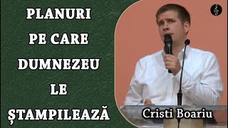 Cristi Boariu  Planuri pe care Dumnezeu le Ștampilează  PREDICA [upl. by Pussej389]