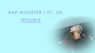 繁體中文 Rap Monster  FT Jin  Trouble [upl. by Noslen]