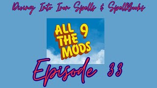 All The Mods 9 ATM9 Episode 33 Diving Into Irons Spells amp SpellBooks [upl. by Rdnaskela]