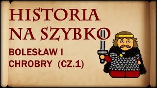 Historia Na Szybko  Bolesław I Chrobry cz1 Historia Polski 4 9921002 [upl. by Eugatnom]