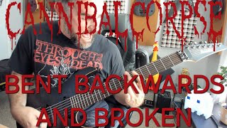 CANNIBAL CORPSE  Bent Backwards and Broken  GUITAR COVER [upl. by Toomay]