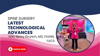 Learn about the latest technology advances in neurosurgical spine surgery with Dr Betsy Grunch [upl. by Matthiew863]