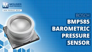 BOSCH BMP585 Barometric Pressure Sensor New Product Brief  Mouser Electronics [upl. by Ferrick616]