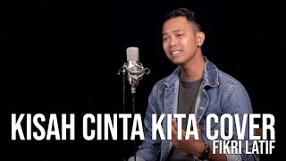 STERK COVER  Kisah Cinta Kita by Fikri Latif [upl. by Ehrman]