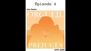 Épisode 4  Orgueil et Préjugés  Jane Austen [upl. by Essyla]