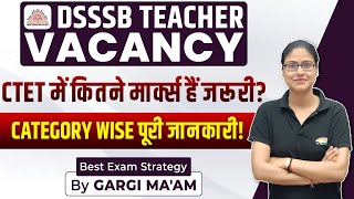 DSSSB Vacancy 2024  Other State के लिए CTET में कितने अंक चाहिए Full Details By Gargi Mam [upl. by Aylatan]