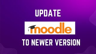 Moodle Update to the Latest Version [upl. by Sedberry]