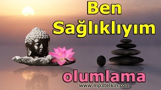 BEN SAĞLIKLIYIM Olumlama Müzikleri [upl. by Anailuig]