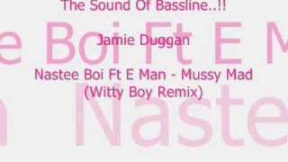 Nastee Boi Ft E Man  Mussy Mad [upl. by Iow472]