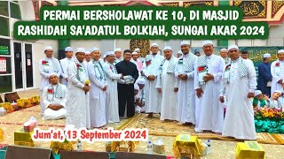 PERMAI BERSHOLAWAT KE 10 DI MASJID RASHIDAH SAADATUL BOLKIAH SUNGAI AKAR 2024 [upl. by Akire48]