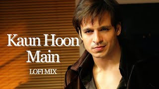 Kaun Hoon Main  Lofi Mix  Prince Movie Song  Vivek Oberoi  Atif Aslam  Lofi Bollywood Song [upl. by Sallie]