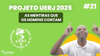 As mentiras que os homens contam  A Verdade 21  Projeto UERJ 2025 [upl. by Ulla]