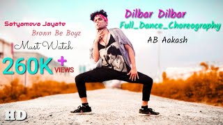 Dilbar dilbar Full Video Song  Dance Choreography AB Aakash  Satyamev Jayte Dilbar Dilbar Song [upl. by Zadack]