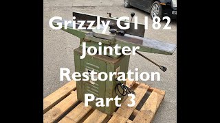 Grizzly G1182 Jointer Restoration Part 3 [upl. by Calvano]