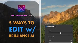 ON1 PHOTO RAW 2024 5 WAYS TO EDIT WITH BRILLIANCE AI [upl. by Quarta980]