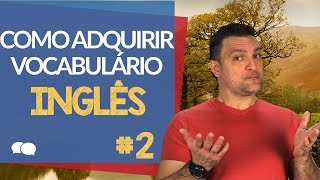 Como adquirir Vocabulário Inglês  2 [upl. by Nibram]