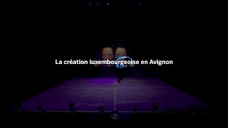 La création luxembourgeoise en Avignon  Corps au bout du monde [upl. by Graves]