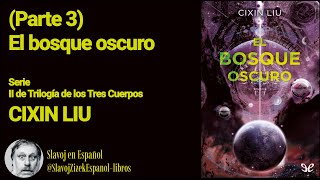 Parte 3 El bosque oscuro Cixin Liu AudioVideolibro [upl. by Fafa]