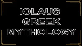 IOLAUS  the nephew of the Greek hero Heracles in Greek mythology [upl. by Enywtna]