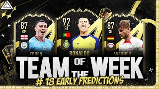 FIFA 23 TOTW 18 PREDICTIONS  TEAM OF THE WEEK 18 EARLY PREDICTIONS  FT Ronaldo Werner Foden [upl. by Aire398]