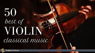 50 Violin  Classical Music [upl. by Rozele864]