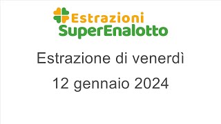 Estrazione del SuperEnalotto di venerdì 12 gennaio 2024 [upl. by Ydne]